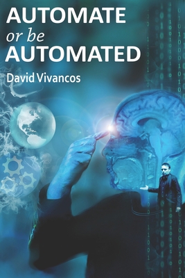 Automate or be Automated B086FZN6PY Book Cover