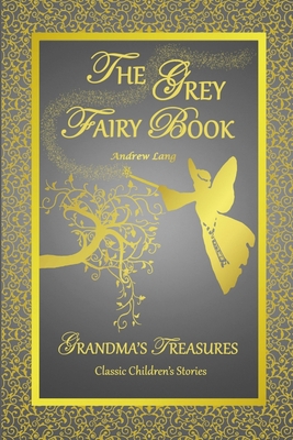 The Grey Fairy Book - Andrew Lang 1312530308 Book Cover