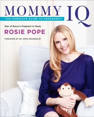 Mommy IQ: The Complete Guide to Pregnancy 0062192604 Book Cover