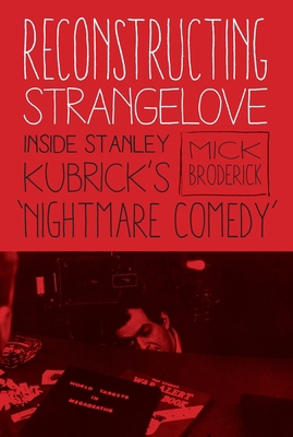Reconstructing Strangelove: Inside Stanley Kubr... 0231177097 Book Cover