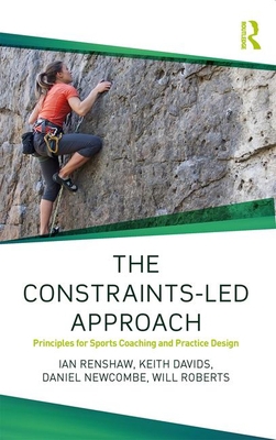 The Constraints-Led Approach: Principles for Sp... 1138104078 Book Cover