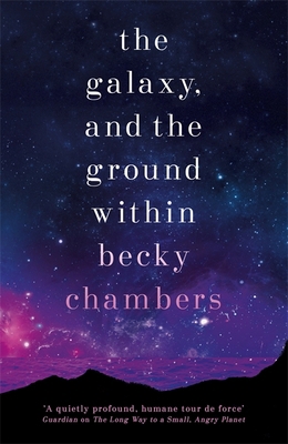 The galaxy, and the ground within (wayfarers 4) 1473647681 Book Cover
