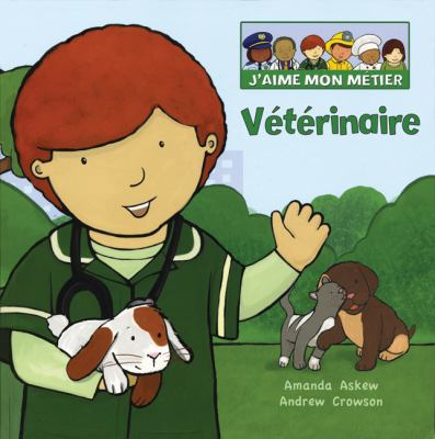 J'Aime Mon Métier: Vétérinaire [French] 1443103896 Book Cover