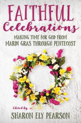 Faithful Celebrations: Making Time for God from... 0898690986 Book Cover