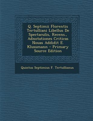 Q. Septimii Florentis Tertulliani Libellus de S... [Latin] 1287582885 Book Cover