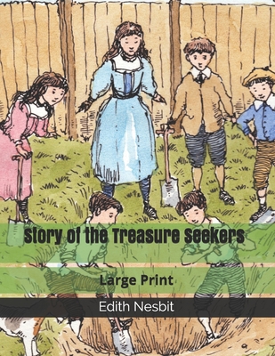Story of the Treasure Seekers: Large Print B086B9RS94 Book Cover