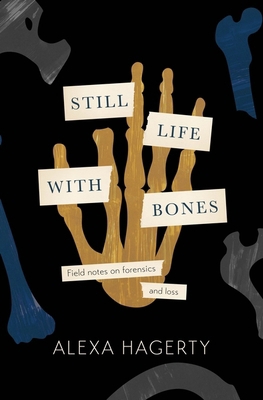 Still Life with Bones: Genocide, Forensics, and... 1472295781 Book Cover