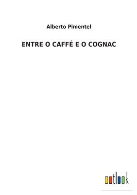 Entre O Caffé E O Cognac [Spanish] 3752492325 Book Cover