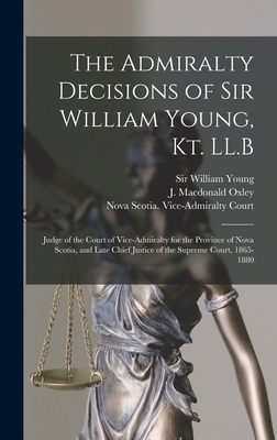 The Admiralty Decisions of Sir William Young, K... 1013376579 Book Cover