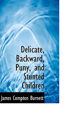 Delicate, Backward, Puny, and Stunted Children 0554627264 Book Cover