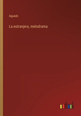 La estranjera, melodrama [Spanish] 3368101188 Book Cover