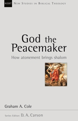 God the Peacemaker: How Atonement Brings Shalom 1844743969 Book Cover