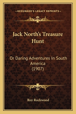 Jack North's Treasure Hunt: Or Daring Adventure... 1166598160 Book Cover