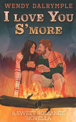 I Love You S'more: A Sweet Romance Novella B09DMW3Y7J Book Cover