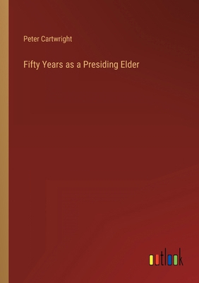 Fifty Years as a Presiding Elder 3368134205 Book Cover