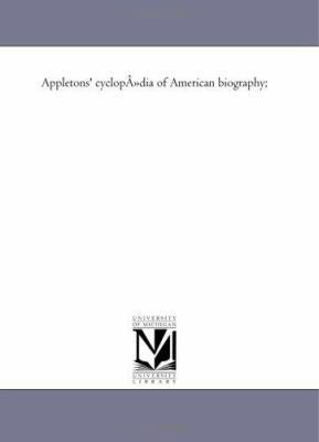 Appletons' cyclopadia of American biography; 1418189359 Book Cover