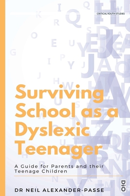 Surviving School as a Dyslexic Teenager: A Guid... 164504050X Book Cover