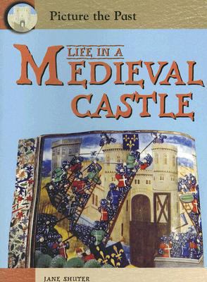 Life in a Medieval Castle 1403464529 Book Cover