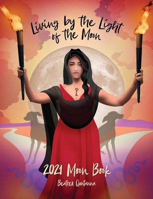 Living by the Light of the Moon: 2021 Moon Book 0578794616 Book Cover