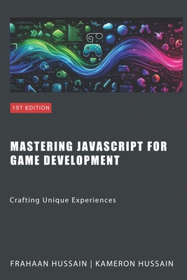 Mastering JavaScript for Game Development: Craf... B0CSJN1LW3 Book Cover