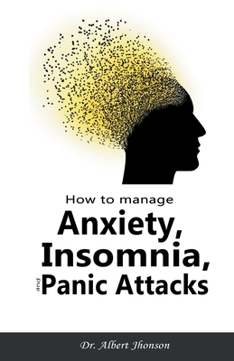 How to Manage Anxiety, Insomnia, and Panic Attacks B0BXBMRQLN Book Cover