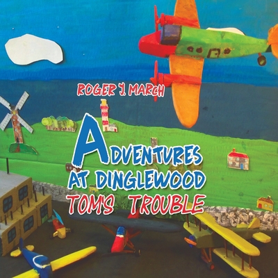 Adventures at Dinglewood: Tom's Trouble 1528924460 Book Cover