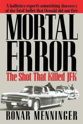 Mortal Error: The Shot That Killed JFK 149095242X Book Cover