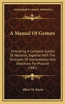 A Manual of Gesture: Embracing a Complete Syste... 1164746103 Book Cover