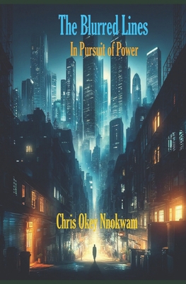 The Blurred Lines: In Pursuit of Power B0DYYKD818 Book Cover