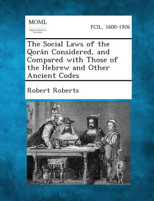 The Social Laws of the Qoran Considered, and Co... 1287357571 Book Cover