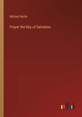 Prayer the Key of Salvation 3368848240 Book Cover