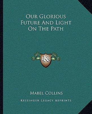 Our Glorious Future And Light On The Path 1162809035 Book Cover