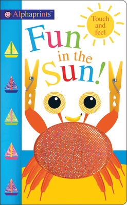 Alphaprints Fun in the Sun!: Touch and Feel 0312525184 Book Cover