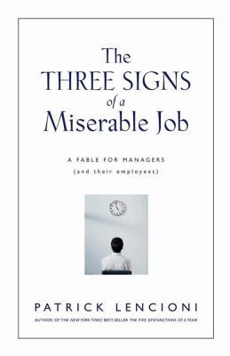 The Three Signs of a Miserable Job: A Fable for... 0470261161 Book Cover