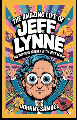 The Amazing Life of Jeff Lynne: The Inspiring J...            Book Cover