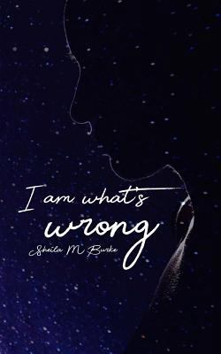 I Am What's Wrong 1987551079 Book Cover