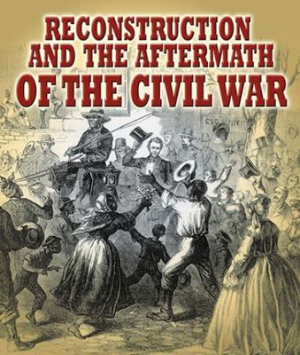 Reconstruction and the Aftermath of the Civil War 0778753581 Book Cover