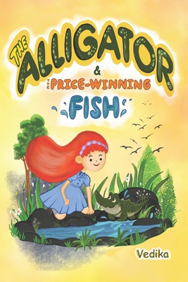 The Alligator And The Prize-Winning Fish: Fanta... B0DCM85HFK Book Cover