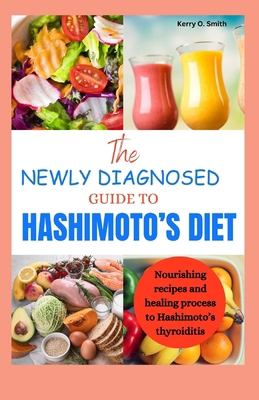 The Newly Diagnosed Guide to Hashimoto's Diet: ... B0CSBJP248 Book Cover