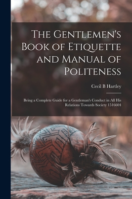 The Gentlemen's Book of Etiquette and Manual of... 1015523110 Book Cover