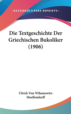 Die Textgeschichte Der Griechischen Bukoliker (... [German] 1160932972 Book Cover