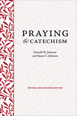 Praying the Catechism, Revised and Expanded Edi... 1506480128 Book Cover