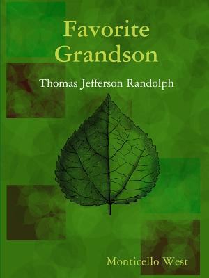 Favorite Grandson: Thomas Jefferson Randolph 1387014757 Book Cover