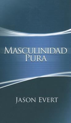 Masculinidad Pura: Como Convertirte En El Hombr... [Spanish] 193391940X Book Cover