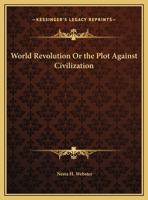 World Revolution Or the Plot Against Civilization 1169770576 Book Cover