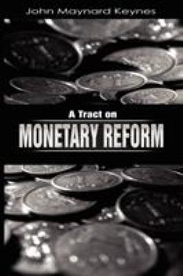 A Tract on Monetary Reform 1607960818 Book Cover