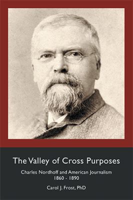 The Valley of Cross Purposes: Charles Nordhoff ... 1524586099 Book Cover