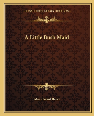 A Little Bush Maid 1162649216 Book Cover