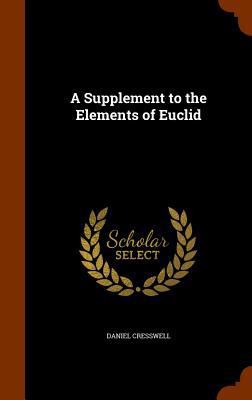 A Supplement to the Elements of Euclid 1345537921 Book Cover