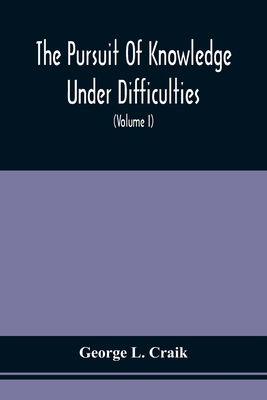 The Pursuit Of Knowledge Under Difficulties: It... 9354508707 Book Cover